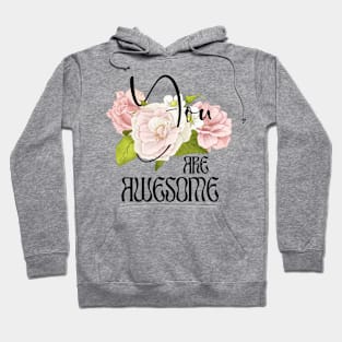 You are Awesome – Boho Style Roses Hoodie